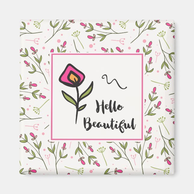 Hello Beautiful Pretty Pink Orange Wildlflower Magnet (Front)