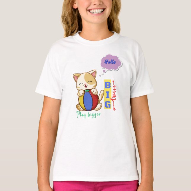 Hello, big dream play bigger  T-Shirt (Front)