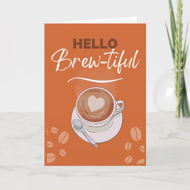 Hello Brew-tiful Coffee Pun for Girlfriend  Card (Front)