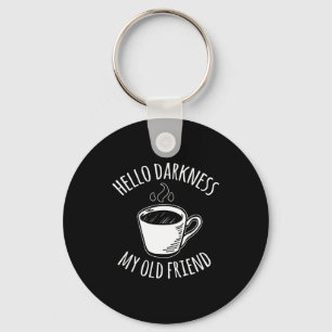 Hello Darkness My Old Friend Coffee Key Ring