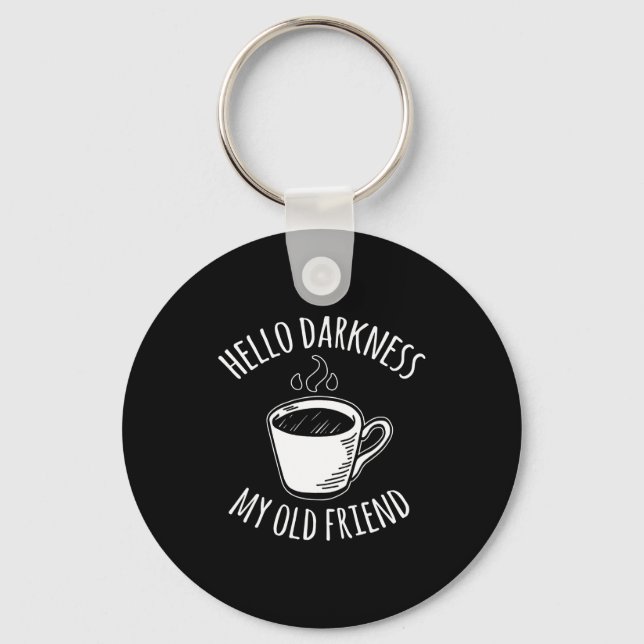 Hello Darkness My Old Friend Coffee  Key Ring (Front)