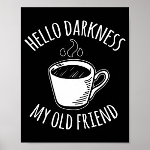 Hello Darkness My Old Friend Coffee  Poster