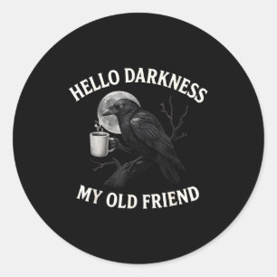 Hello Darkness My Old Friend Crow Coffee Soky Hall Classic Round Sticker