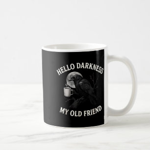 Hello Darkness My Old Friend Crow Coffee Soky Hall Coffee Mug
