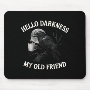 Hello Darkness My Old Friend Crow Coffee Soky Hall Mouse Mat