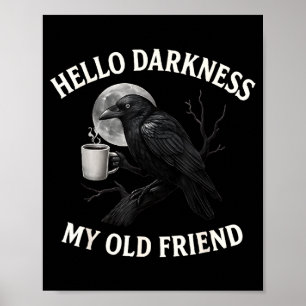Hello Darkness My Old Friend Crow Coffee Soky Hall Poster