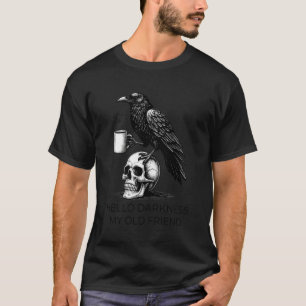 Hello Darkness My Old Friend Crow Coffee Spooky Ha T-Shirt