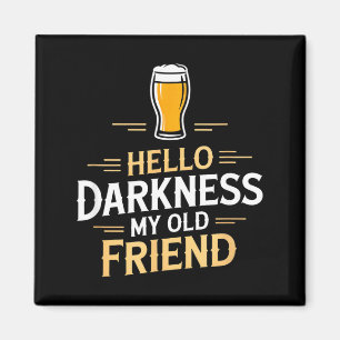 Hello darkness my old friend funny beer saying Hel Magnet