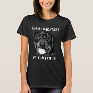 Hello Darkness My Old Friend Funny Dog Rottweiler T-Shirt