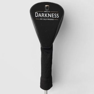 Hello Darkness My Old Friend Funny St Patricks Day Golf Head Cover
