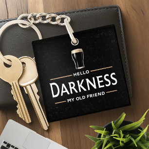 Hello Darkness My Old Friend Funny St Patricks Day Key Ring
