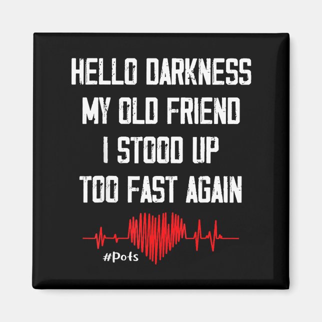 Hello Darkness My Old Friend I Stood Up Too Fast A Magnet (Front)