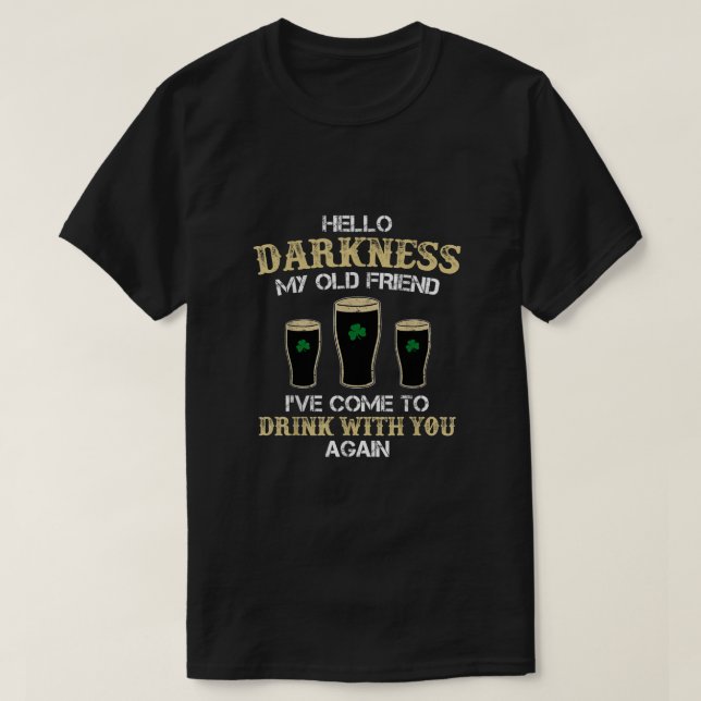 Hello Darkness My Old friend Irish Shamrock Beer D T-Shirt (Design Front)