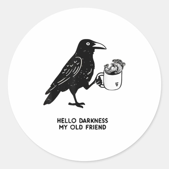 Hello Darkness My Old Friend Meme Crow Drinking Bl Classic Round Sticker (Front)