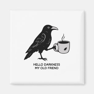 Hello Darkness My Old Friend Raven Coffee Spooky H Magnet