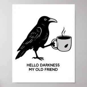 Hello Darkness My Old Friend Raven Coffee Spooky H Poster