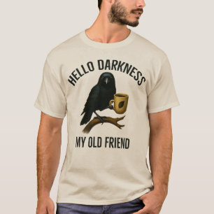 Hello Darkness My Old Friend Raven Crow Coffee T-Shirt