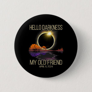Hello Darkness My Old Friend Solar Eclipse April 0 6 Cm Round Badge