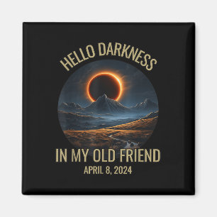 Hello Darkness My Old Friend Solar Eclipse April 0 Magnet