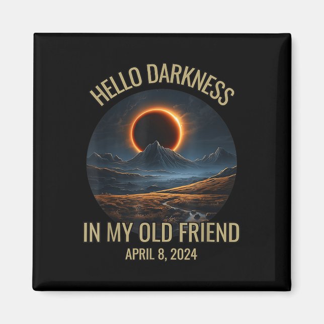 Hello Darkness My Old Friend Solar Eclipse April 0 Magnet (Front)