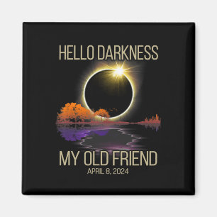 Hello Darkness My Old Friend Solar Eclipse April 0 Magnet