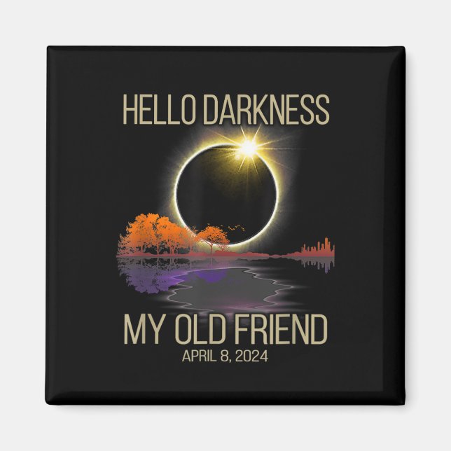 Hello Darkness My Old Friend Solar Eclipse April 0 Magnet (Front)
