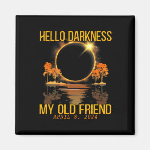 Hello Darkness My Old Friend Solar Eclipse April 0 Magnet