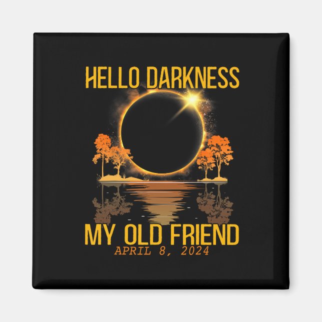 Hello Darkness My Old Friend Solar Eclipse April 0 Magnet (Front)