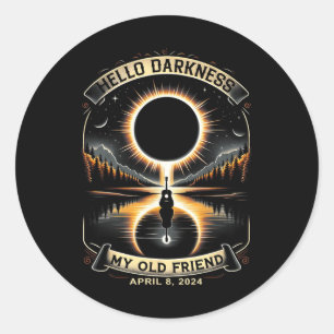Hello Darkness My Old Friend Solar Eclipse April 8 Classic Round Sticker