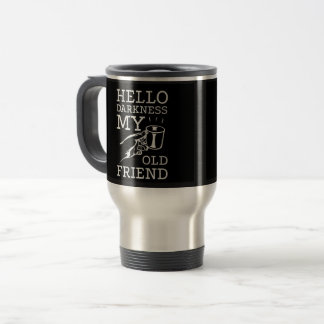 Hello Darkness My Old Friend Travel Coffee Mug