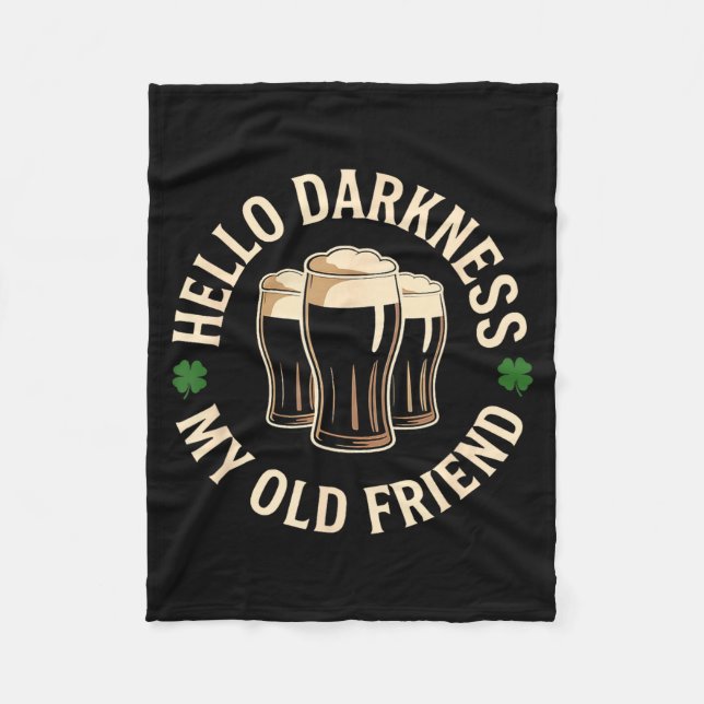 Hello darkness old friend irish beer st. patrick's fleece blanket (Front)