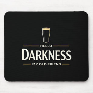 Hello darkness old friend irish beer st. patrick's mouse mat