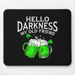 Hello darkness old friend irish beer st. patrick's mouse mat