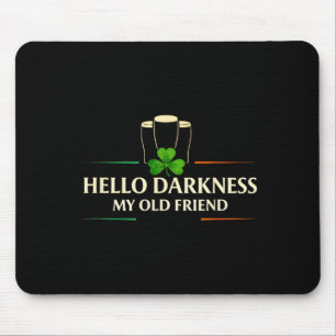 Hello darkness old friend irish drinking stHello d Mouse Mat
