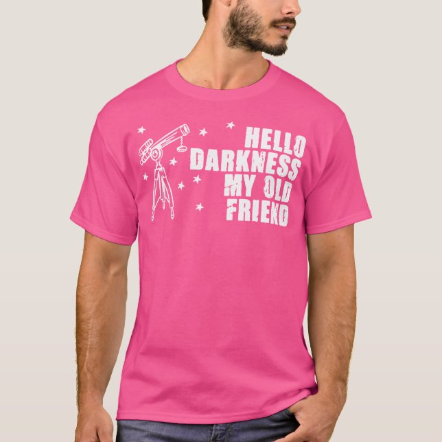 Hello Darkness Telescope Stargazing Astronomy Love T-Shirt (Front)