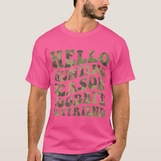 Hello Deer Hunting Season Goodbye Boyfriend Camo C T-Shirt
