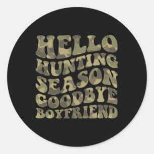 Hello Deer Hunting Season Goodbye Boyfriend Classic Round Sticker