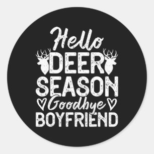 Hello Deer Season Goodbye Boyfriend  Classic Round Sticker