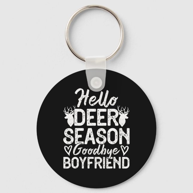 Hello Deer Season Goodbye Boyfriend  Key Ring (Front)
