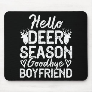 Hello Deer Season Goodbye Boyfriend  Mouse Mat