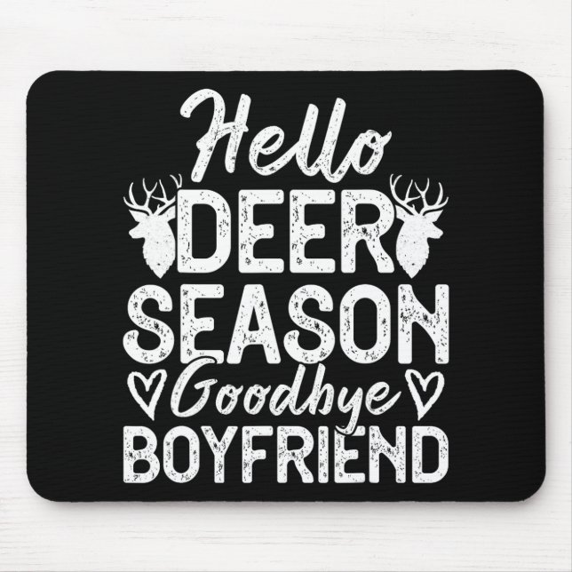 Hello Deer Season Goodbye Boyfriend  Mouse Mat (Front)