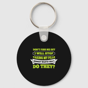 Hello Do Not Me Off I Will Stop Taking My Ll Funny Key Ring