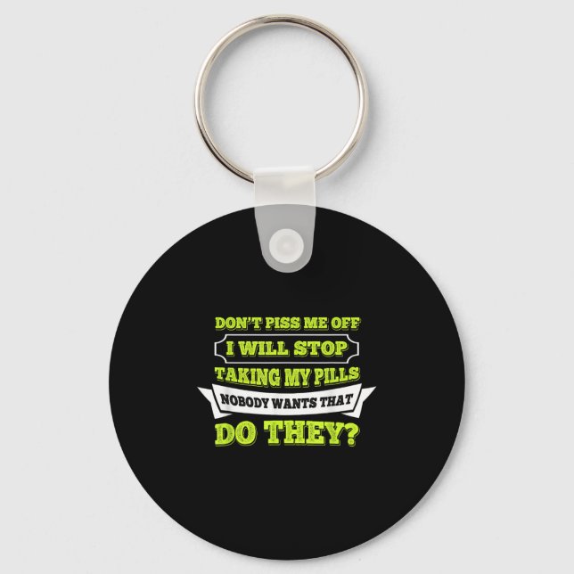 Hello Do Not Me Off I Will Stop Taking My Ll Funny Key Ring (Front)