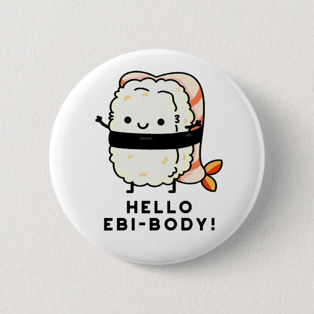 Hello Ebi-body Funny Ebi Sushi Pun 6 Cm Round Badge (Front)