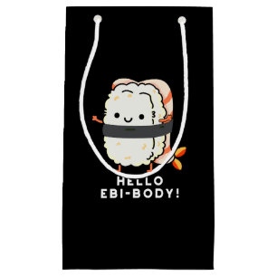 Hello Ebi-body Funny Ebi Sushi Pun Dark BG Small Gift Bag