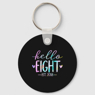 Hello Eight Est 2018 8th Birthday 8 Year Old Girl  Key Ring