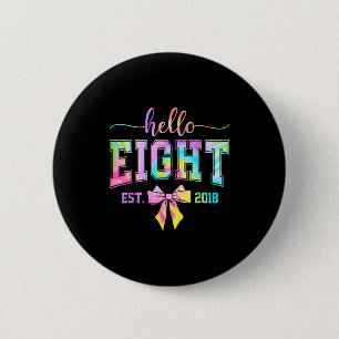 Hello eight est 2018 8th birthday coquette 8 year 6 cm round badge