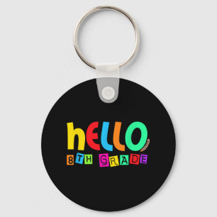 Hello Eighth 8th Grade Back To School For Student Key Ring