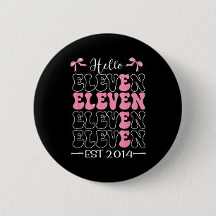 Hello Eleven Est 2014 11th Birthday Girl Coquette  6 Cm Round Badge