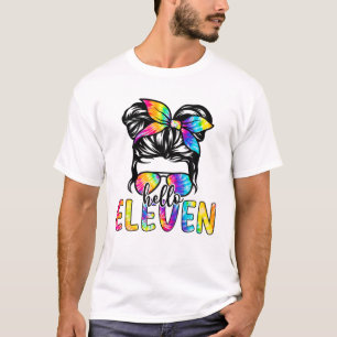 Hello Eleven Messy Bun I Am 11 Year Old Happy Birt T-Shirt